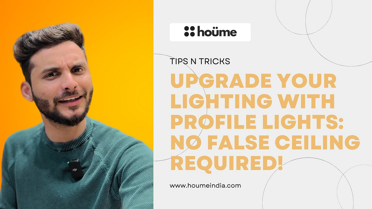 Houme india's tips on upgrading lighting with profile lights, no false ceiling required.