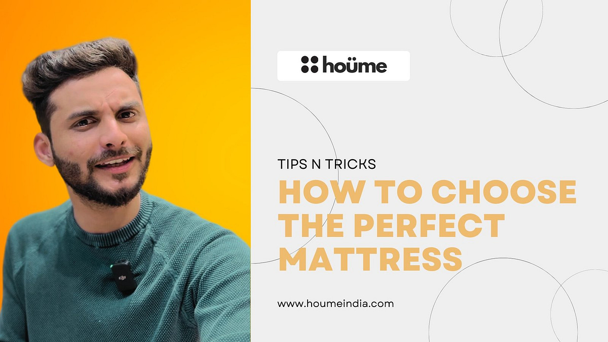 Houme India's Tips on Choosing the Perfect Mattress